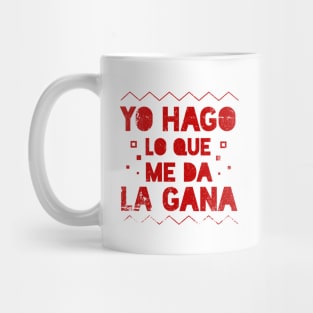 Yo Hago lo que me da la Gana -  I do whatever I want - Latino Mug